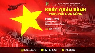 🔴 Trực tiếp: Khúc quân hành vang mãi non sông | Kỷ niệm 80 năm thành lập Quân đội nhân dân Việt Nam