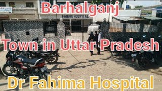 Dr Fahima Hospital Barhalganj Town in Uttar Pradesh Vlogs