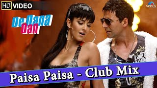 Paisa Paisa – Club Mix Full Video Song | De Dana Dan | Akshay Kumar, Katrina Kaif | Dj song