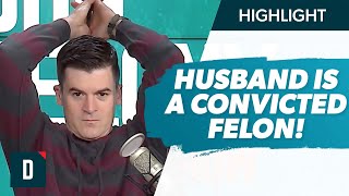 I Discovered My Husband Is a Convicted Felon