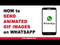 How to Send Animated GIF Images on Whatsapp on an Android Device