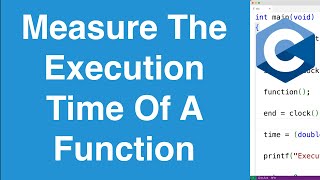 Measure The Execution Time Of A Function | C Programming Example