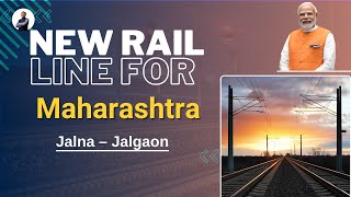 Jalna - Jalgaon new rail line, connecting Maharashtra.