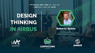 LAA Cappuccino Talk Feb 17th 2022: Roberto Enériz  - Design Thinking in Airbus