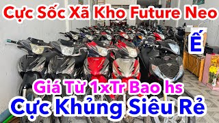 Cực Sốc Thanh Lý Xã Lỗ Kho Future Neo Lớn Nhất Miền Tây Xuân 2025