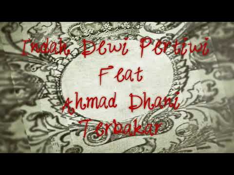Indah Dewi Pertiwi Terbakar (feat. Ahmad Dhani)