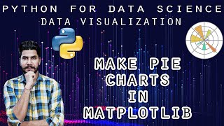 #8 Matplotlib Tutorial | Pie Charts in Matplotlib - Python | In-Depth Tutorial