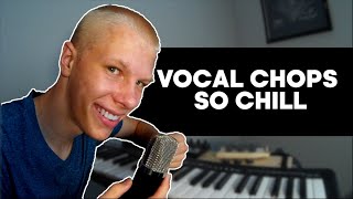 Making Vocal Chop Beat (So Chill)