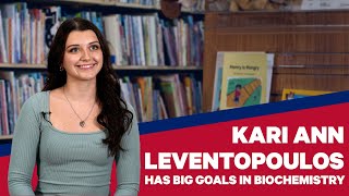 Kari Ann Leventopoulos Has Big Goals in Biochemistry