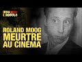 Faites Entrer l'Accusé : Roland Moog, meurtre au cinéma