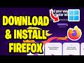 How to Download & Install Firefox on your Windows 10 / 11 PC (Best Method)