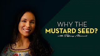 Why the Mustard Seed? - with Tiffany Marmol