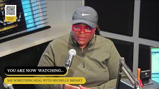 SAY SOMETHING REAL WITH MICHELLE BRYANT: DEI, TRUMP 1ST 100 DAYS