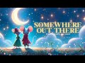 Somewhere Out There - An American Tail  Peter Hollens & Tara Simon