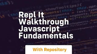 Repl it walkthrough javascript fundamentals