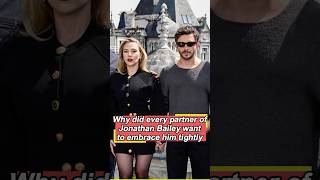 Why did every partner of Jonathan Bailey want to embrace him tightly? There are three