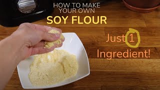 How to Make Soy Flour at Home (1 Ingredient!)