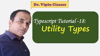 Typescript Tutorial -18 | Utility Types in Typescript | Dr Vipin Classes