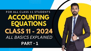 Accounting Equation | Class 11 | All basics Explained | Part 1