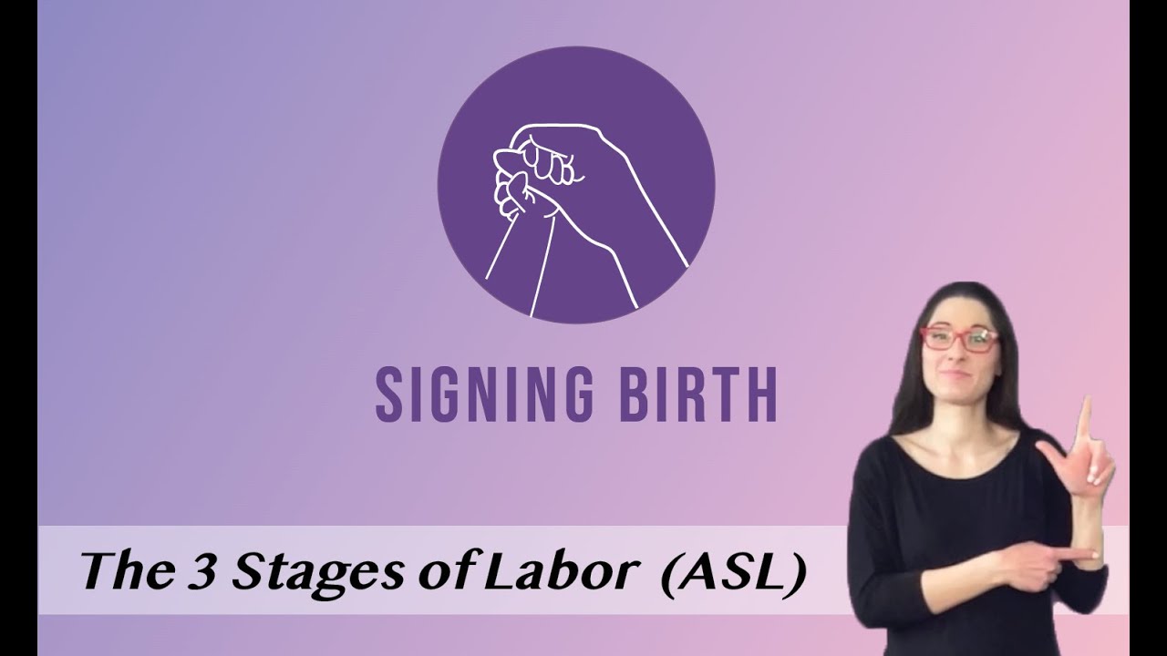 The 3 Stages Of Labor (ASL) - YouTube