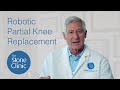 Robotic Partial Knee Replacement Surgery at The Stone Clinic