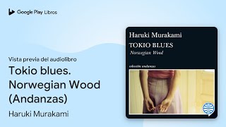 Tokio blues. Norwegian Wood (Andanzas) de Haruki Murakami · Vista previa del audiolibro