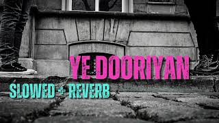 Ye Dooriyan [Slowed Reverb] - Mohit Chauhan & Pritam | Love Aaj Kal | Saif Ali Khan