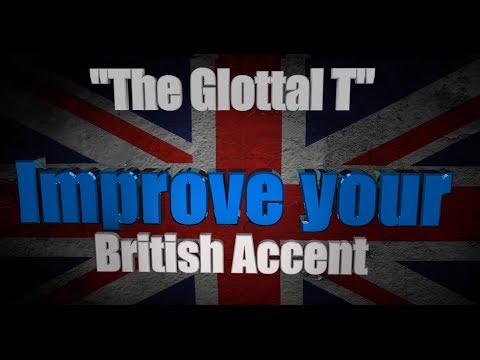How to Get a British Accent - Lesson One - How to Get a British Accent - Lesson One -