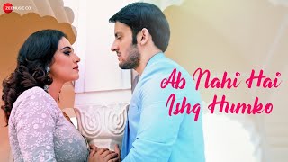 Ab Nahi Hai Ishq Humko - Official Music Video | Ajay Sharma | Priyavrat Singh | Raghav T | Rineh A