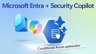 NEW Conditional Access Optimization Agent + Security Copilot in Microsoft Entra