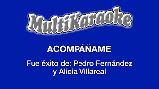 Acompáñame - Multikaraoke - Fue Éxito de Pedro Fernández y Alicia Villarreal