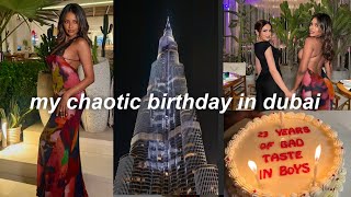 MY CHAOTIC 26TH BIRTHDAY IN DUBAI ♡ A  DISASTER VLOG