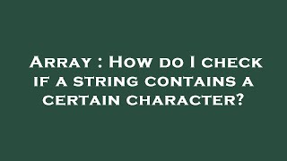 Array : How do I check if a string contains a certain character?