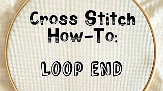 Cross Stitch How-To: Loop End