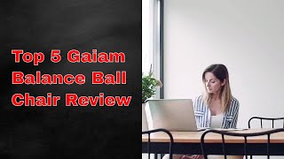 Yoga : Top 5 Gaiam Balance Ball Chair Review