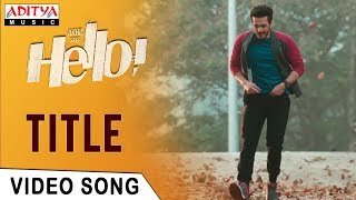 HELLO! Title Video Song | HELLO! Video Songs | Akhil Akkineni, Kalyani Priyadarshan | Anup Rubens