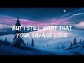 jason derulo savage love lyrics prod. jawsh 685 best songs