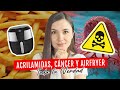 Las ACRILAMIDAS, el CÁNCER y la #AIRFRYER | Do It! Laura