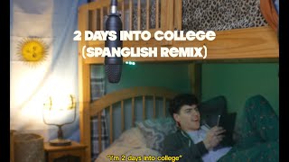 2 DAYS INTO COLLEGE ft. MICAH PALACE - (SPANGLISH REMIX) [LYRIC ]