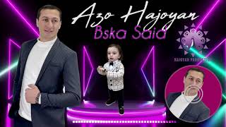 Azo Hajoyan - Bska Said / Music 2022