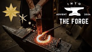 20241222  | INTO THE FORGE | God’s Will Takes On Flesh (Hebrews 10:5-10)