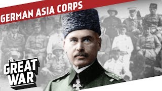 German Asia Corps In The Ottoman Empire During WW1 I THE GREAT WAR Special