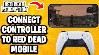 How To Connect Controller to Red Dead Redemption Mobile - Fastest Guide