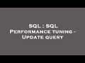 SQL : SQL Performance tuning - Update query