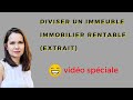 Comment diviser un immeuble pour réaliser un investissement immobilier rentable - Extrait - humour