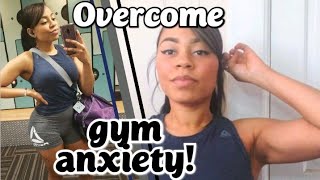 HOW TO OVERCOME GYM ANXIETY | HOW TO DEAL WITH GYM INTIMIDATION | GYM MOTIVATION FOR BEGINNERS