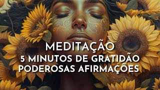 PODEROSOS 5 MINUTOS de GRATIDÃO - AFIRMAÇÕES POSITIVAS | meditação shala