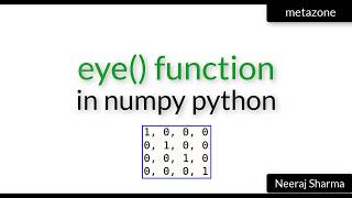 Vid 11: eye() and identity() functions in numpy python | Neeraj Sharma