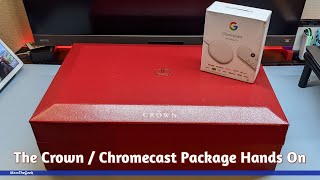 The Crown / Chromecast Package Hands On