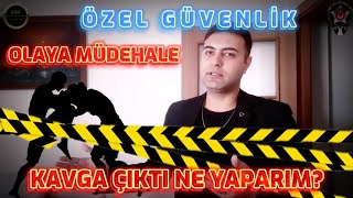 ÖZEL GÜVENLİK GÖREVLİSİ OLAYA MÜDEHALE  | KAVGA ÇIKTI NE YAPARIM | Önleyici Görev